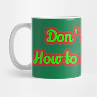 Don't tell me how to do my job Mug